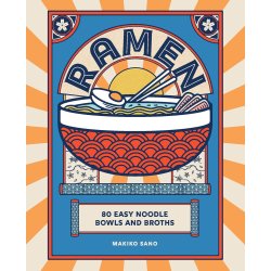 Ramen kogebog - 80 easy noodle bowls &amp; broths